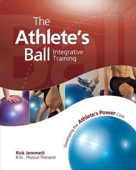 Paperback The Athlete's Ball: Developing the Athlete's Power Core Book