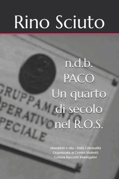 Paperback n.d.b. PACO - Un quarto di secolo nel R.O.S.: (Aneddoti e vita - Dalla Criminalità Organizzata ai Crimini Violenti) [Italian] Book
