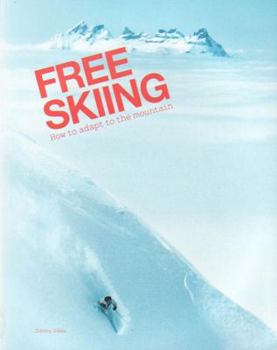 Paperback Free Skiing - How to Adapt to the Mountain Book