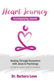 Hardcover Heart Journey Accompanying Journal: Healing through Encounters with Jesus & Psychology Book