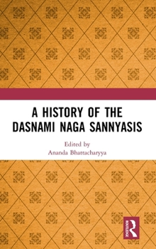 A History of the Dasnami Naga Sannyasis