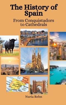 Paperback The History of Spain: From Conquistadors to Cathedrals Book