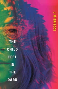 The Child Left in the Dark - Book #2 of the Take Her Back