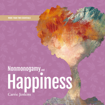 Misc. Nonmonogamy and Happiness: A More Than Two Essentials Guide Book