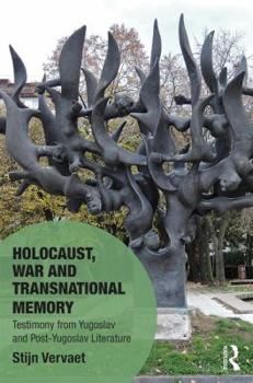 Hardcover Holocaust, War and Transnational Memory: Testimony from Yugoslav and Post-Yugoslav Literature Book