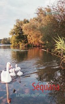 Paperback Séquana: La légende de la Seine [French] Book