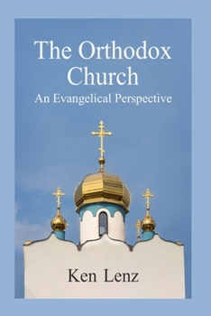 Paperback The Orthodox Church: Including an Evangelical Perspective Book