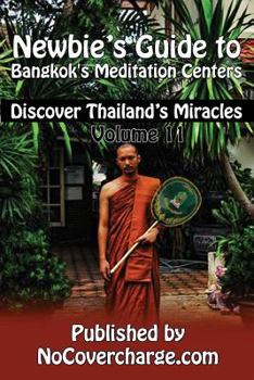Paperback Newbie's Guide to Bangkok's Meditation Centers: Discover Thailand's Miracles Volume 11 Book
