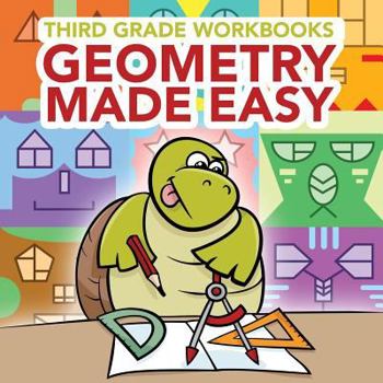 Paperback Third Grade Workbooks: Geometry Made Easy Book