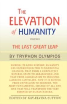 Hardcover The Elevation of Humanity: Volume 1: The Last Great Leap Book
