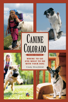 Paperback Canine Colorado: Where to Go and What to Do with Your Dog Book
