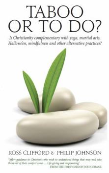 Paperback Taboo or to Do?: Is Christianity Complementary with Yoga, Martial Arts, Hallowe'en, Mindfulness and Other Alternative Practices? Book