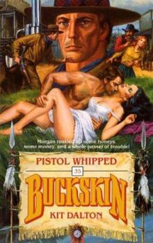 Pistol Whipped - Book #35 of the Buckskin