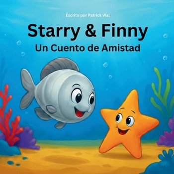 Starry & Finny: Un Cuento de Amistad (A Tale of Friendship) (Spanish Edition)