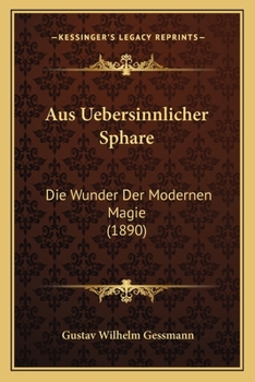 Paperback Aus Uebersinnlicher Sphare: Die Wunder Der Modernen Magie (1890) [German] Book