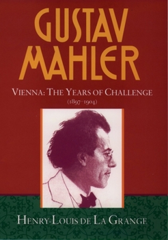 Hardcover Gustav Mahler: Volume 2: Vienna: The Years of Challenge (1897-1904) Book