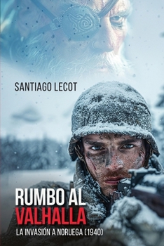 Rumbo al Valhalla: La invasión a Noruega (1940) (Novelas históricas de la Segunda Guerra Mundial) (Spanish Edition)