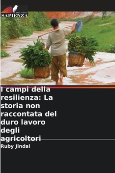 Paperback I campi della resilienza: La storia non raccontata del duro lavoro degli agricoltori [Italian] Book