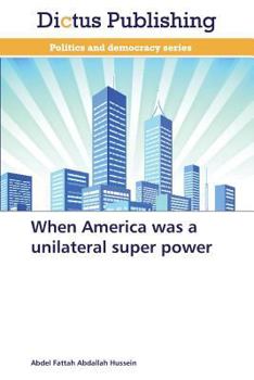Paperback When America Was a Unilateral Super Power Book