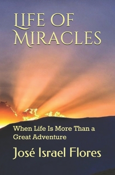 Paperback Life of Miracles: When Life Is More Than a Great Adventure Book