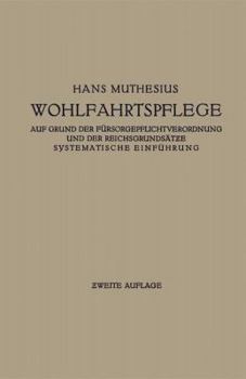 Paperback Die Wohlfahrtspflege Auf Grund Der Fürsorgepflichtverordnung Und Der Reichsgrundsätze: Systematische Einführung [German] Book