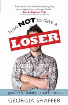 Paperback How Not to Date a Loser: A Guide to Making Smart Choices Book