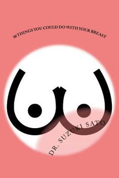 Paperback 30 Things You Could Do With Your Breast Book