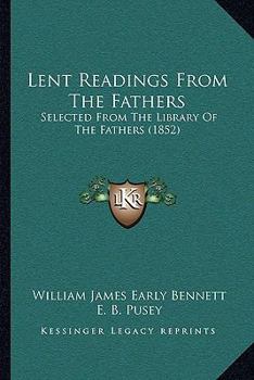 Paperback Lent Readings From The Fathers: Selected From The Library Of The Fathers (1852) Book