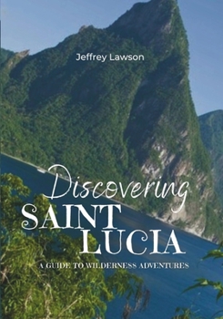 Paperback Discovering Saint Lucia: A Guide to Wilderness Adventures Book