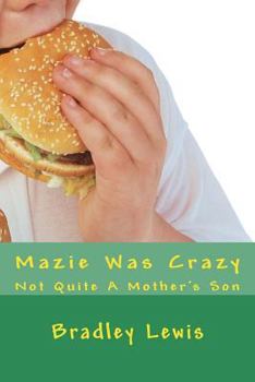 Paperback Mazie Was Crazy: Not Quite A Mother's Son Book