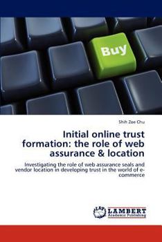 Paperback Initial Online Trust Formation: The Role of Web Assurance & Location Book