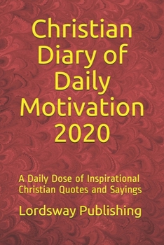 Christian Diary of Daily Motivation 2020: A Daily Dose of Inspirational Christian Quotes and Sayings