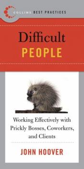 Paperback Best Practices: Difficult People: Working Effectively with Prickly Bosses, Coworkers, and Clients Book