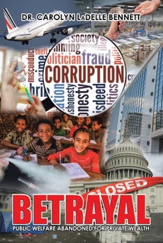 Paperback Betrayal: Public Welfare Abandoned for Private Wealth Book