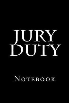 Jury Duty : Notebook