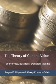 Paperback The Theory of General Value: Economics, Business, Decision-Making Book