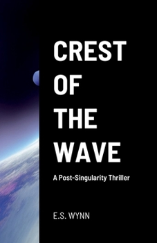 Paperback Crest of the Wave: A Post-Singularity Thriller Book