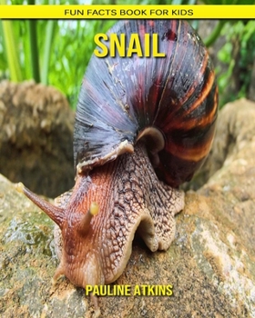Snail: Fun Facts Book for Kids