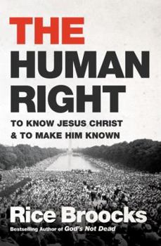 Hardcover The Human Right: To Know Jesus Christ and to Make Him Known Book