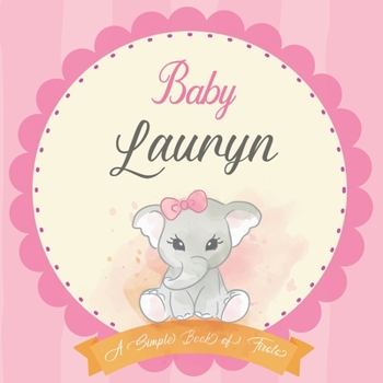 Paperback Baby Lauryn A Simple Book of Firsts: First Year Baby Book a Perfect Keepsake Gift for All Your Precious First Year Memories Book