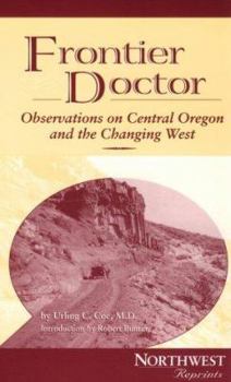Paperback Frontier Doctor: Observations on Central Oregon & the Changing West Book