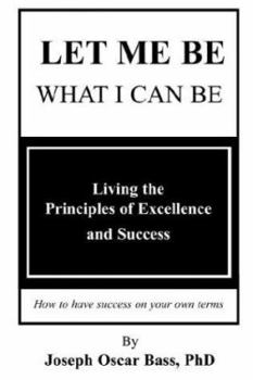 Paperback Let Me Be What I Can Be: Success On Your Own Terms Book