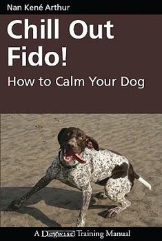 Paperback Chill Out Fido!: How to Calm Your Dog Book