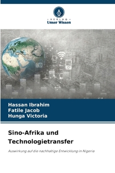 Sino-Afrika und Technologietransfer: Auswirkung auf die nachhaltige Entwicklung in Nigeria (German Edition)