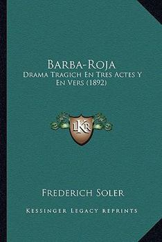 Paperback Barba-Roja: Drama Tragich En Tres Actes Y En Vers (1892) [Spanish] Book