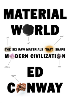 Hardcover Material World: The Six Raw Materials That Shape Modern Civilization Book