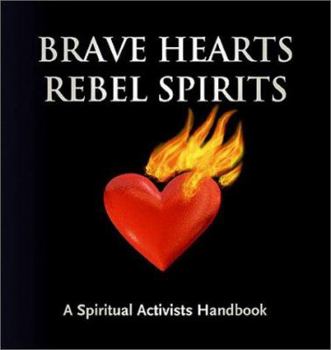 Paperback Brave Hearts, Rebel Spirits: The Spiritual Activists Handbook Book