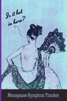 Paperback Is It Hot in Here? Menopause Symptom Tracker: Journal for Keeping Track of Menopause Symptoms for 90 Days Including Physical and Mental Symptoms Plus Book