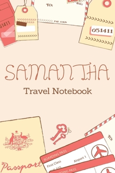 Paperback Samantha TRAVEL NOTEBOOK: Tickets, passport Beautiful Travel Planner / Notebook personalized for Samantha in Soft Pink Color and beautiful desig Book