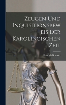 Hardcover Zeugen und Inquisitionsbeweis der Karolingischen Zeit [German] Book